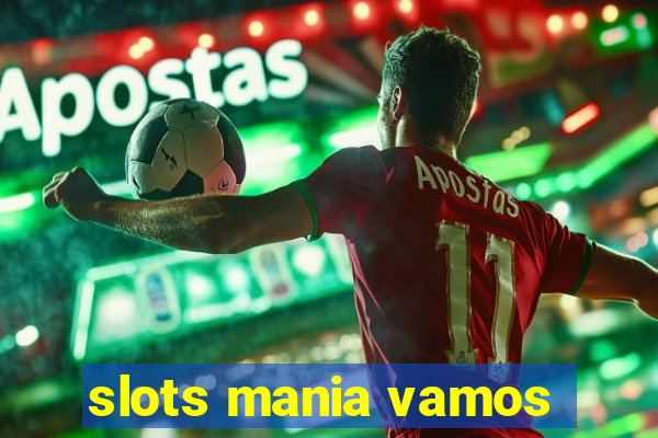 slots mania vamos