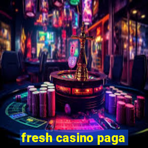 fresh casino paga