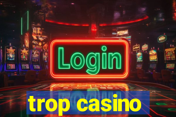 trop casino