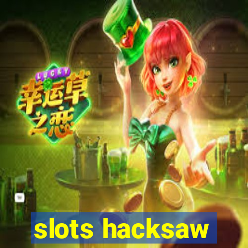 slots hacksaw