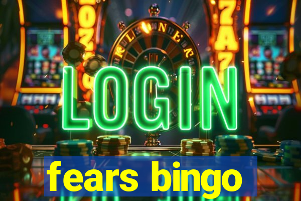 fears bingo