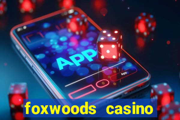 foxwoods casino resort connecticut