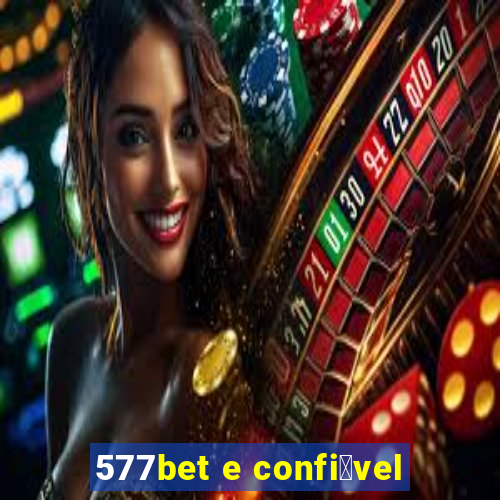 577bet e confi谩vel