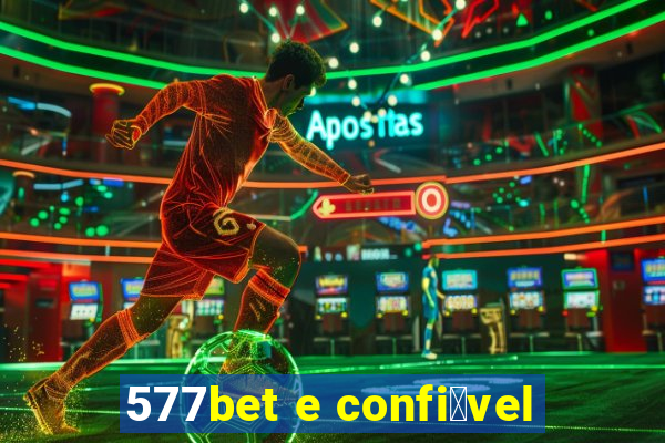 577bet e confi谩vel