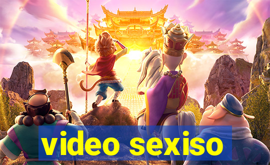 video sexiso