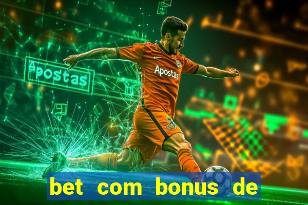 bet com bonus de cadastro sem deposito