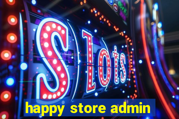 happy store admin