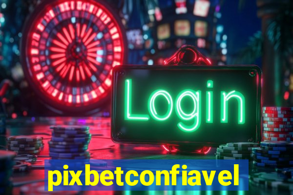 pixbetconfiavel