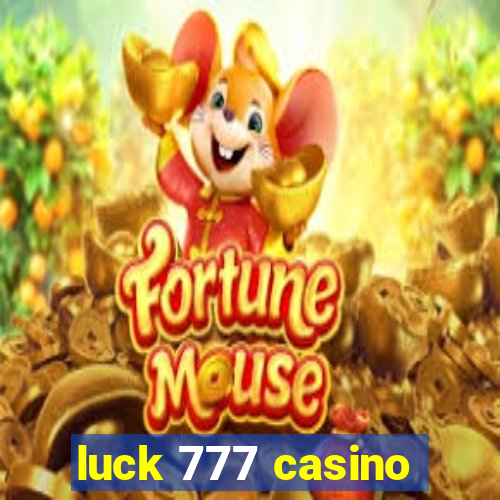 luck 777 casino