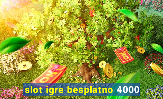 slot igre besplatno 4000