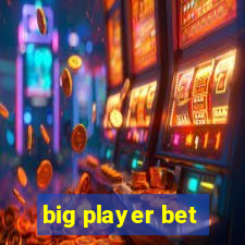 big player bet