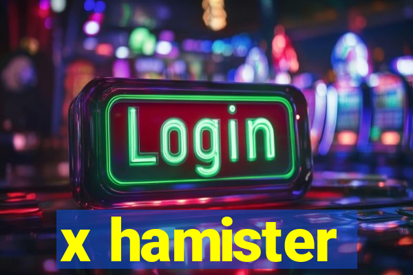 x hamister