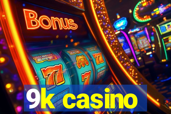 9k casino