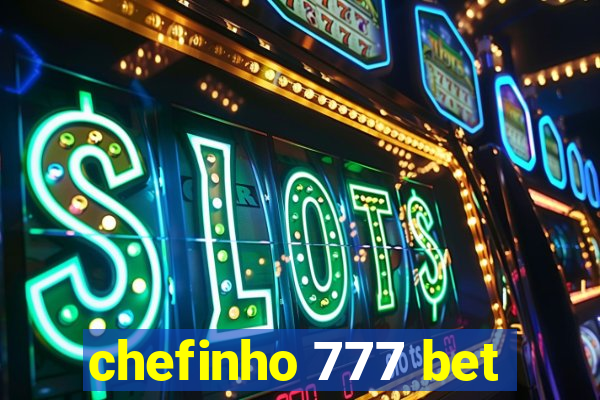 chefinho 777 bet