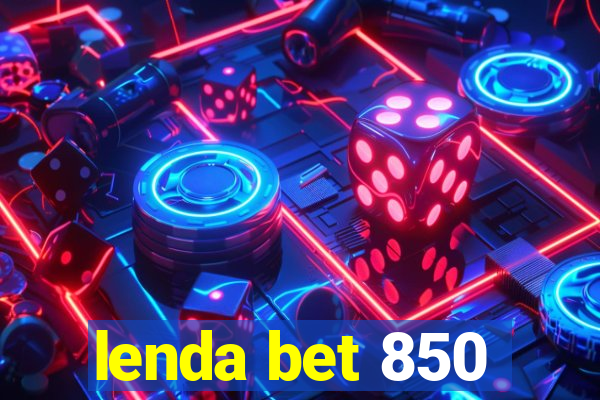 lenda bet 850