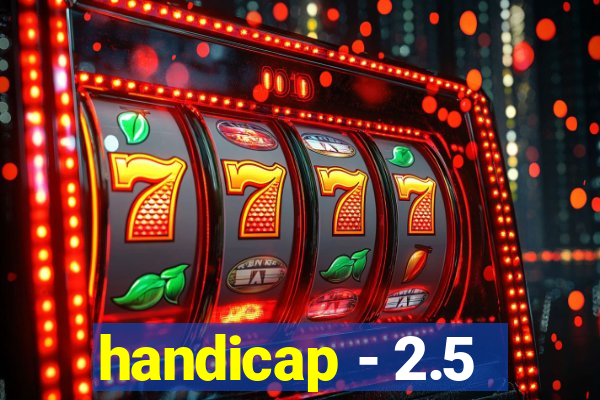 handicap - 2.5