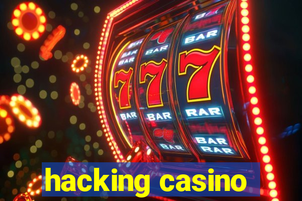 hacking casino