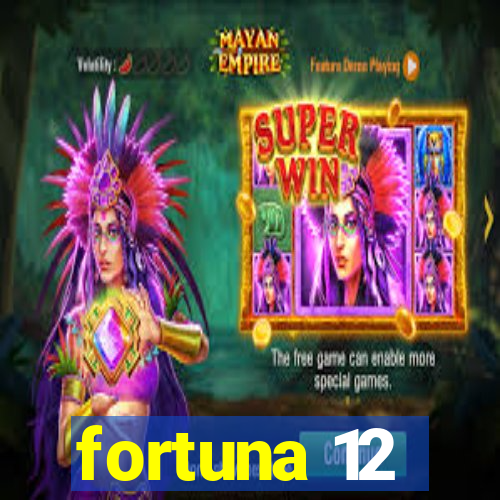 fortuna 12