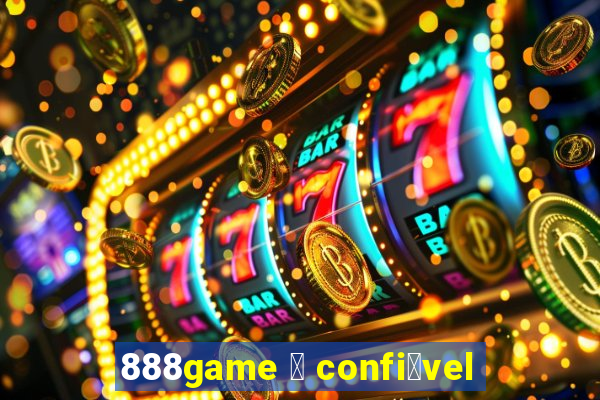 888game 茅 confi谩vel