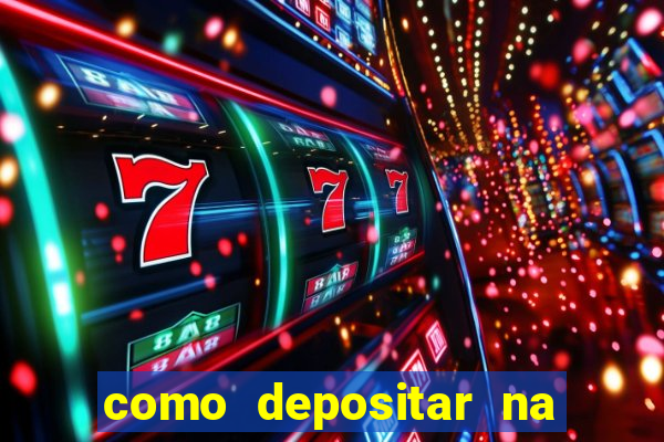 como depositar na estrela bet