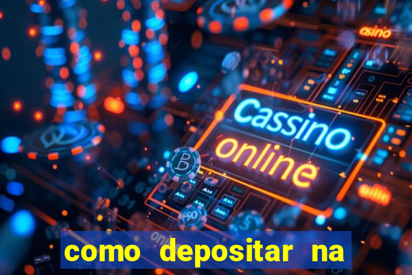 como depositar na estrela bet