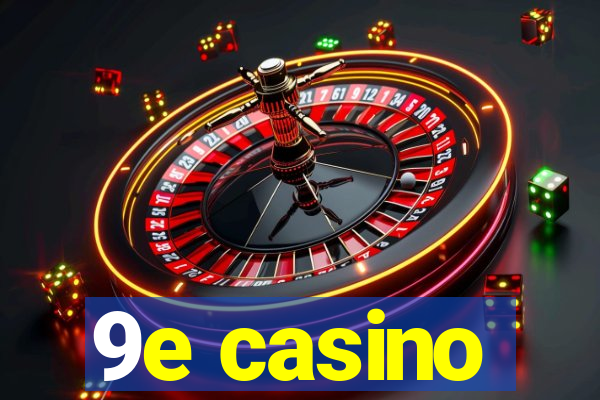 9e casino