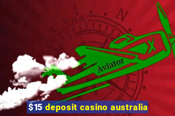 $15 deposit casino australia