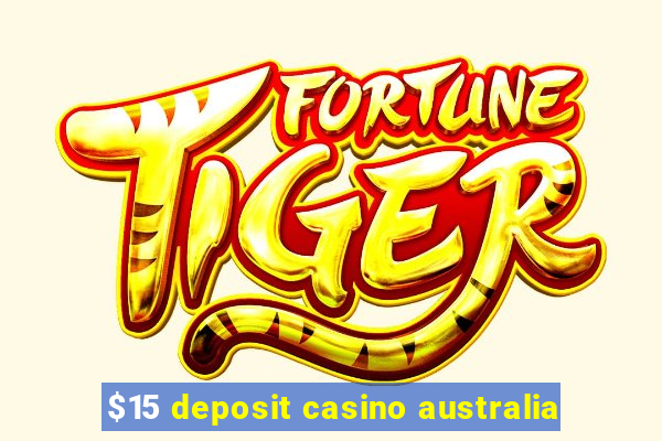 $15 deposit casino australia