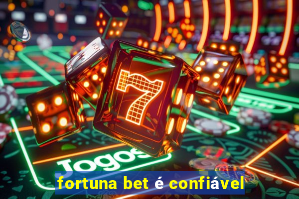 fortuna bet é confiável