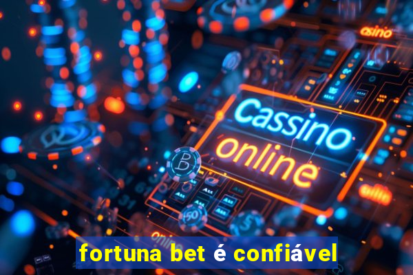 fortuna bet é confiável