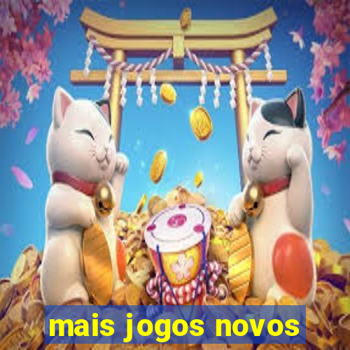 mais jogos novos