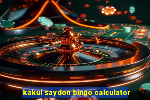 kakul saydon bingo calculator