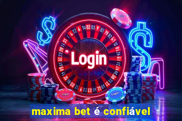 maxima bet é confiável