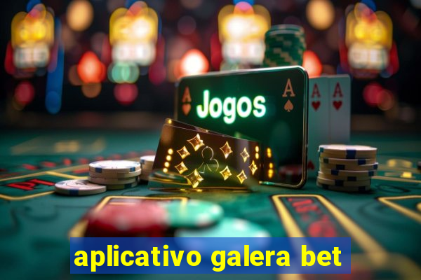 aplicativo galera bet