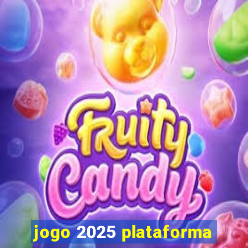 jogo 2025 plataforma