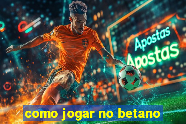 como jogar no betano