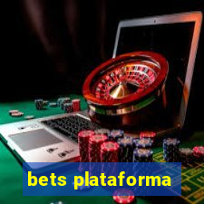 bets plataforma