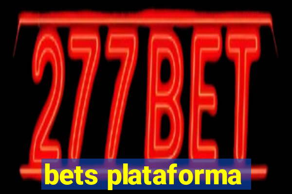 bets plataforma