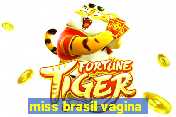 miss brasil vagina