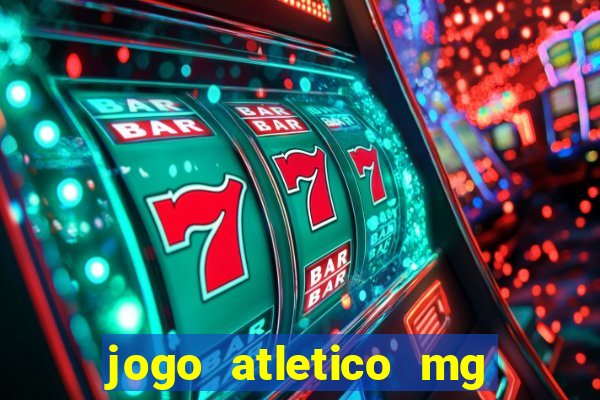 jogo atletico mg hoje onde assistir