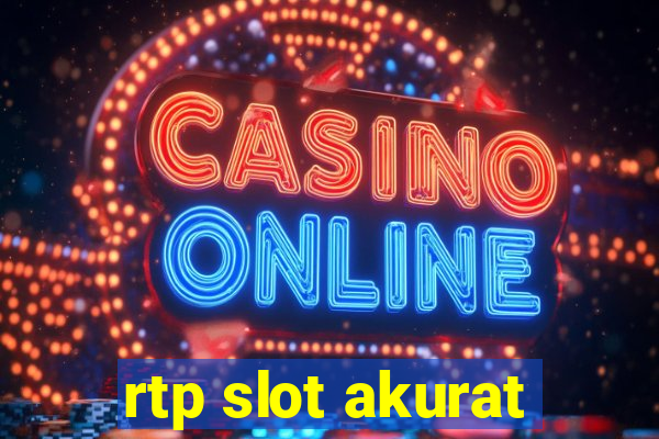 rtp slot akurat