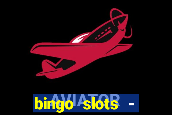 bingo slots - casino online