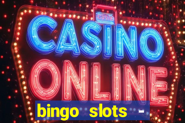 bingo slots - casino online