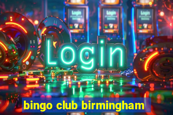 bingo club birmingham