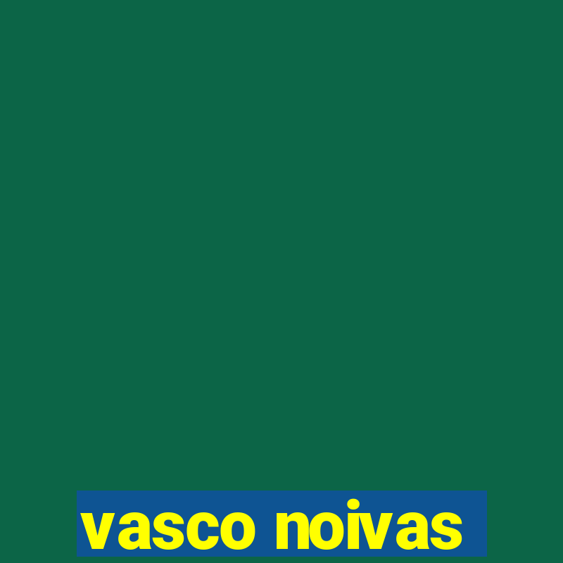 vasco noivas