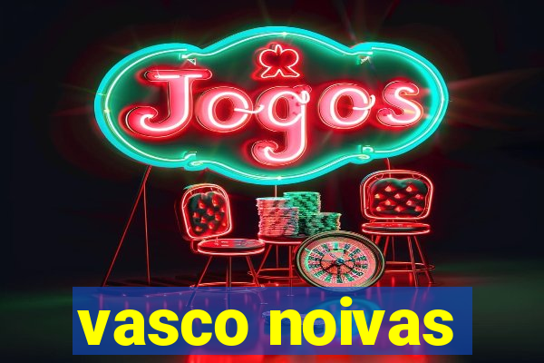 vasco noivas