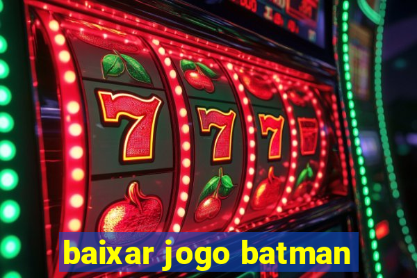 baixar jogo batman