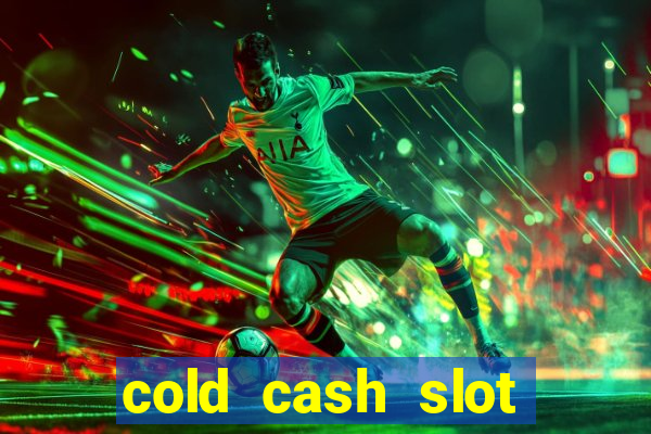 cold cash slot free play