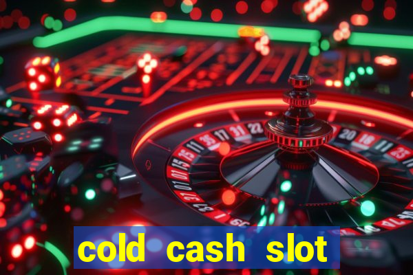 cold cash slot free play