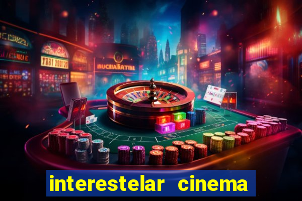 interestelar cinema 2024 cinemark